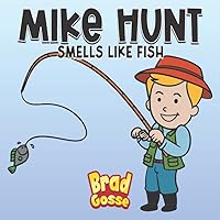 Mike Hunt: Smells Like Fish (Rejected Children's Books) Mike Hunt: Smells Like Fish (Rejected Children's Books) Paperback