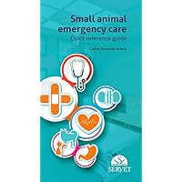 Small animal emergency care. Quick reference guide Small animal emergency care. Quick reference guide Hardcover Kindle