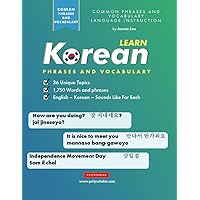 Learn Korean Phrases and Vocabulary: An Easy Study Book for Beginner and Intermediate Korean Speakers Learning How to Read and Speak using the Hangul Alphabet (Elementary Korean Language Books)