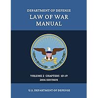 DEPARTMENT OF DEFENSE LAW OF WAR MANUAL: Volume 2 Chapters 10-19 2016 Edition