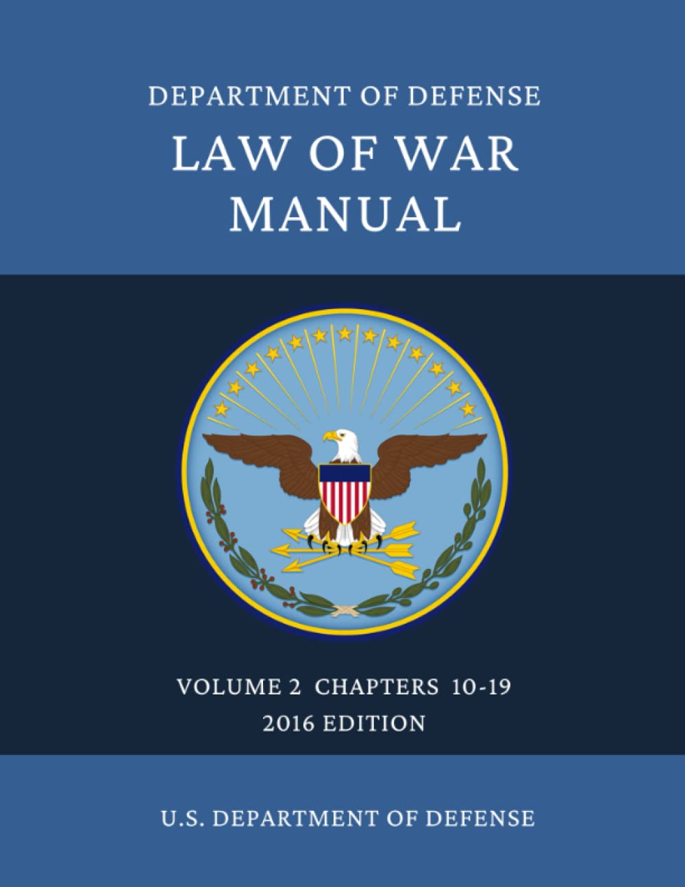 DEPARTMENT OF DEFENSE LAW OF WAR MANUAL: Volume 2 Chapters 10-19 2016 Edition