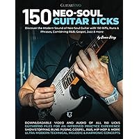 150 Neo-Soul Guitar Licks: Discover the Modern Sound of Neo-Soul Guitar with 150 Riffs, Runs & Phrases, Combining R&B, Gospel, Jazz & more 150 Neo-Soul Guitar Licks: Discover the Modern Sound of Neo-Soul Guitar with 150 Riffs, Runs & Phrases, Combining R&B, Gospel, Jazz & more Paperback Kindle