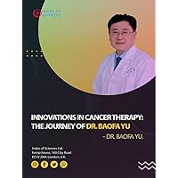 Innovations In Cancer Therapy : The Journey Of Dr. Baofa Yu