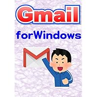 Gmail for Windows (Japanese Edition) Gmail for Windows (Japanese Edition) Paperback Kindle