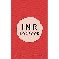INR LOGBOOK Antigoagulant Therapy Record: Up to 2 Years of daily recording INR readings and dose INR LOGBOOK Antigoagulant Therapy Record: Up to 2 Years of daily recording INR readings and dose Paperback