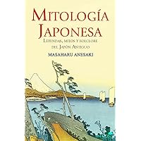 Mitología Japonesa: Leyendas, mitos y folclore del Japón Antiguo (Spanish Edition) Mitología Japonesa: Leyendas, mitos y folclore del Japón Antiguo (Spanish Edition) Paperback Kindle