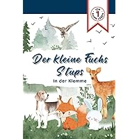 Ich Kann Lesen - Der Kleine Fuchs Stups In Der Klemme: Eine Liebevoll Illustrierte Tiergeschichte Für Leseanfänger, German Books For Kids (German Edition)