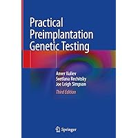 Practical Preimplantation Genetic Testing Practical Preimplantation Genetic Testing Kindle Hardcover Paperback