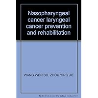 Nasopharyngeal cancer laryngeal cancer prevention and rehabilitation
