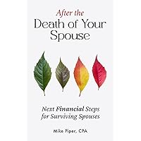 After the Death of Your Spouse: Next Financial Steps for Surviving Spouses After the Death of Your Spouse: Next Financial Steps for Surviving Spouses Paperback Kindle