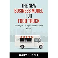 The new business model for Food Truck: Strategies for a perfect business plane