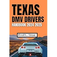 Texas DMV Driver's Handbook 2024 2025: The comprehensive study guide to Texas Driver’s license exam with practice Questions and answers to help you pass the exam at ease Texas DMV Driver's Handbook 2024 2025: The comprehensive study guide to Texas Driver’s license exam with practice Questions and answers to help you pass the exam at ease Paperback Kindle