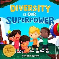 Diversity Is Our Superpower: Neurodiversity Picture Book for Kids about an Introvert, Highly Sensitive Child Feeling Different for Toddlers, ... Ages 2-8 (Feeling Big Emotions Picture Books)