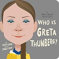 Who Is Greta Thunberg?: A Who Was? Board Book (Who Was? Board Books) Who Is Greta Thunberg?: A Who Was? Board Book (Who Was? Board Books) Board book Kindle