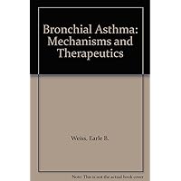 Bronchial Asthma: Mechanisms and Therapeutics Bronchial Asthma: Mechanisms and Therapeutics Hardcover