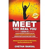 MEET THE REAL YOU: Rediscover your Forgotten Self, Master your Mind & Emotions, Raise Karma and Win the Game of Life
