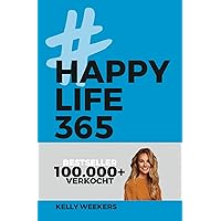 Happy Life 365: De no-nonsense denkwijze voor een leuker leven (Dutch Edition) Happy Life 365: De no-nonsense denkwijze voor een leuker leven (Dutch Edition) Paperback