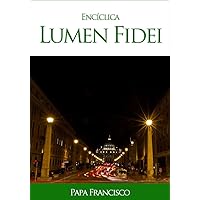 Encíclica Lumen Fidei (Spanish Edition) Encíclica Lumen Fidei (Spanish Edition) Kindle