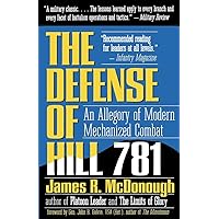 The Defense of Hill 781: An Allegory of Modern Mechanized Combat The Defense of Hill 781: An Allegory of Modern Mechanized Combat Paperback Kindle Hardcover