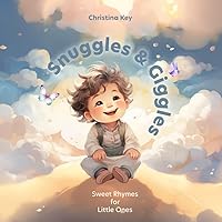 Snuggles & Giggles: Sweet Rhymes for Little Ones: A Tender Journey Through Love and Laughter, Board Book for Kids