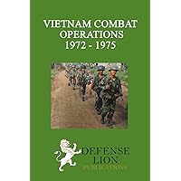 Vietnam Combat Operations 1972 - 1975 Vietnam Combat Operations 1972 - 1975 Paperback