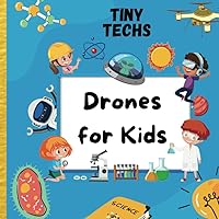 Drones For Kids (Tiny Techs) Drones For Kids (Tiny Techs) Paperback Kindle