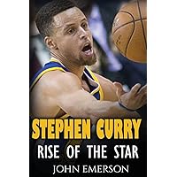 Stephen Curry: Rise of the Star. The inspiring and interesting life story from a struggling young boy to become the legend. Life of Stephen Curry - one of the best basketball shooters in history.