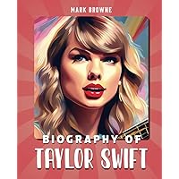Biography Of Taylor Swift: A Biography Book for Kids, Inspirational Journey From Country Girl to Pop Princess