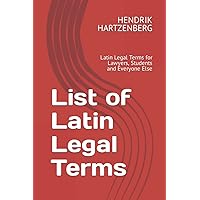 List of Latin Legal Terms: Latin Legal Terms for Lawyers, Students and Everyone Else