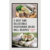 3 easy and delectable vegetarian salad roll recipes: Get it now!