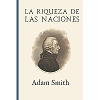 La riqueza de las naciones (Ampliada) (Spanish Edition) La riqueza de las naciones (Ampliada) (Spanish Edition) Paperback Hardcover