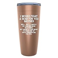 Sibling Copper Tumbler 20 Oz - I Would Fight a Bear for you Brother Quote Mug
