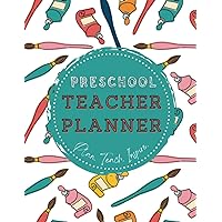 Plan. Teach. Inspire. Preschool Teacher Planner: Monthly and Weekly Lesson Plan book, Activity Planner, Student Progress Notes and Subject Planners for Classrooms or Homeschool. 8.5 x 11 inch
