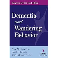 Dementia and Wandering Behavior: Concern for the Lost Elder Dementia and Wandering Behavior: Concern for the Lost Elder Paperback Kindle