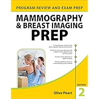 Mammography and Breast Imaging PREP: Program Review and Exam Prep, Second Edition Mammography and Breast Imaging PREP: Program Review and Exam Prep, Second Edition Paperback Kindle