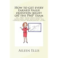 How to get every Earned Value question right on the PMP® Exam: 50+ PMP® Exam Prep Sample Questions and Solutions on Earned Value Management (EVM) (PMP Exam Prep Simplified) How to get every Earned Value question right on the PMP® Exam: 50+ PMP® Exam Prep Sample Questions and Solutions on Earned Value Management (EVM) (PMP Exam Prep Simplified) Paperback Kindle