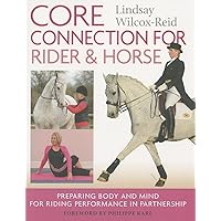 Core Connection for Rider & Horse: Preparing Body and Mind for Riding Performance in Partnership Core Connection for Rider & Horse: Preparing Body and Mind for Riding Performance in Partnership Paperback