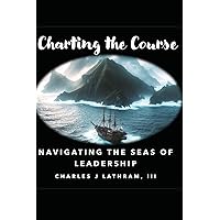 Charting the Course: Navigating the Seas of Leadership