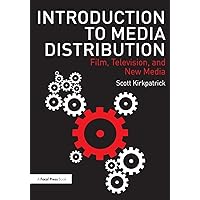 Introduction to Media Distribution: Film, Television, and New Media Introduction to Media Distribution: Film, Television, and New Media Paperback eTextbook Hardcover