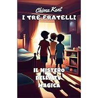 I tre fratelli: Il mistero della Tv magica: Prime storie ,lettura breve, utile per imparare a leggere e per fare la nanna. (Italian Edition)