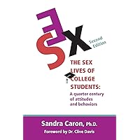 The Sex Lives of College Students: A Quarter Century of Attitudes and Behaviors The Sex Lives of College Students: A Quarter Century of Attitudes and Behaviors Paperback
