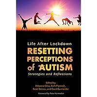 Life After Lockdown: Resetting Perceptions of Autism Life After Lockdown: Resetting Perceptions of Autism Hardcover Kindle Paperback