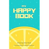 My Happy Book: How to get out of depression and stay out of it My Happy Book: How to get out of depression and stay out of it Kindle