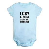 I Cry Almost As Much As Liberals Funny Rompers Newborn Baby Bodysuits Infant Jumpsuits Novelty Outfits Clothes