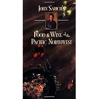 John Sarich's Food & Wine of the Pacific Northwest John Sarich's Food & Wine of the Pacific Northwest Spiral-bound Hardcover