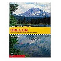 100 Classic Hikes in Oregon: Oregon Coast, Columbia Gorge, Cascades, Eastern Oregon, Wallowas 100 Classic Hikes in Oregon: Oregon Coast, Columbia Gorge, Cascades, Eastern Oregon, Wallowas Paperback