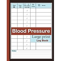 Blood Pressure Log Book: Large Print Blood Pressure Daily Tracking Record Log for Track and Monitor Blood Pressure Heart rate Readings at Home