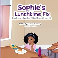 Sophie's Lunchtime FIx: Stage 5, Level 9, Book Band Gold and Brown, 6-8 years old