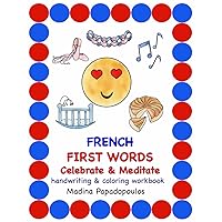 Celebrate & Meditate French First Words: Coloring & Handwriting Workbook (French Edition) Celebrate & Meditate French First Words: Coloring & Handwriting Workbook (French Edition) Paperback