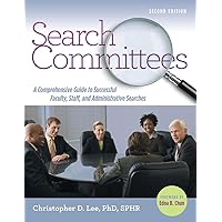Search Committees: A Comprehensive Guide to Successful Faculty, Staff, and Administrative Searches Search Committees: A Comprehensive Guide to Successful Faculty, Staff, and Administrative Searches Paperback Kindle Hardcover